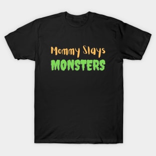 Mommy Slays Monsters T-Shirt